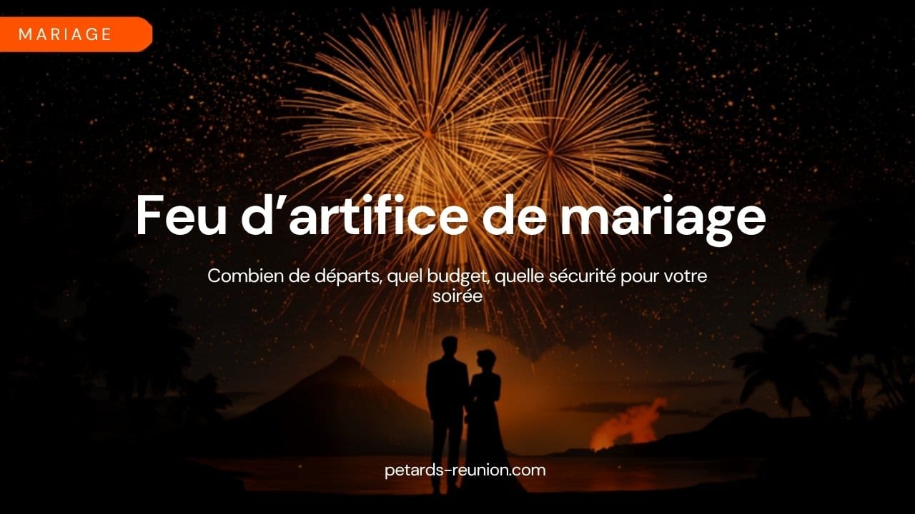 Feu d'artifice mariage à La Réunion - guide des trois moments clés