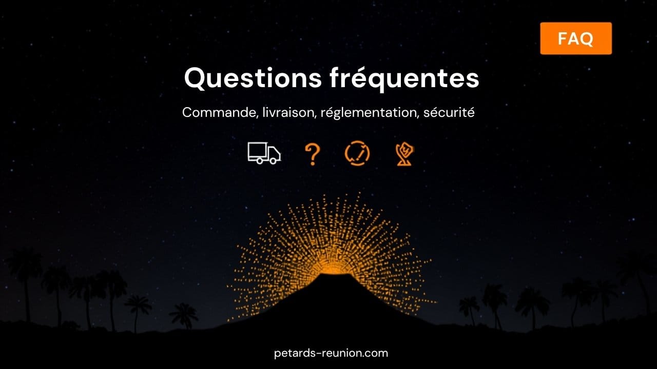 FAQ Pétards Réunion : questions fréquentes sur la commande, la livraison, la réglementation et la sécurité